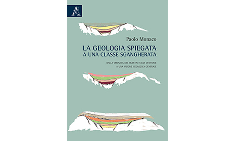 La geologia spiegata a una classe sgangherata - Dalla cronaca dei sismi in Italia centrale a una visione geologica generale