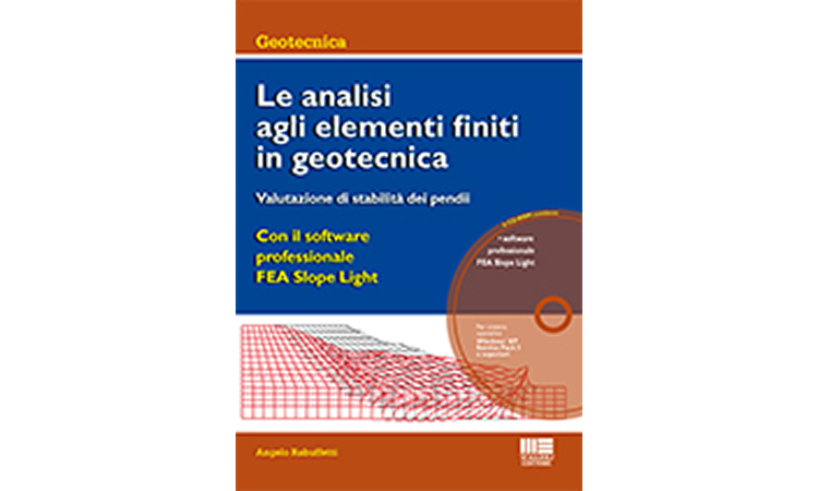 Le analisi agli elementi finiti in geotecnica. Valutazione di stabilit&agrave; dei pendii. Con Software professionale FEA Slope Light