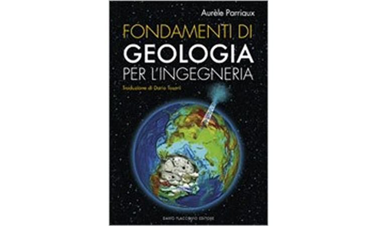 Fondamenti di geologia per l'ingegneria. Manuale di progettazione, costruzione, manutenzione, collaudo