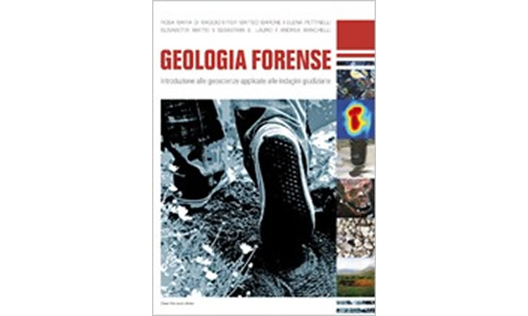 Geologia Forense - Introduzione alle geoscienze applicate alle indagini giudiziarie